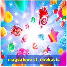 magdalene st. michaels